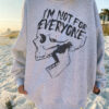 I'm Not For Everyone Sweatshirt, Loose Fall Sweatshirt, Halloween Skeleton Sweatshirt, Oversize Sweatshirt for Women, Retro Halloween Shirt