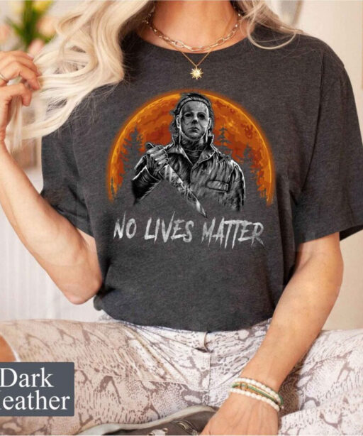 Michael Myers Halloween shirt, No Lives Matter Halloween Shirt, Myers Thriller Shirt Friday the 13th Horror, Halloween Party Shirt