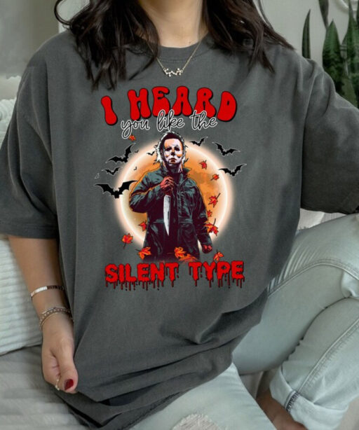 Michael Myers Shirt, I Heard You Like The Silent Type Shirt, Horror Characters Halloween Shirt, Halloween Shirt, Funny Michael Myers Shirt