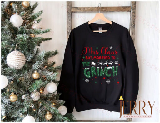 Mrs Claus But Married To The Grinch Shirt, Grinch Santa Shirt, Christmas Grinch Gift, Funny Grinch Christmas, Mr and Mrs Claus Merry Grinch