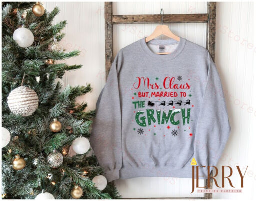 Mrs Claus But Married To The Grinch Shirt, Grinch Santa Shirt, Christmas Grinch Gift, Funny Grinch Christmas, Mr and Mrs Claus Merry Grinch