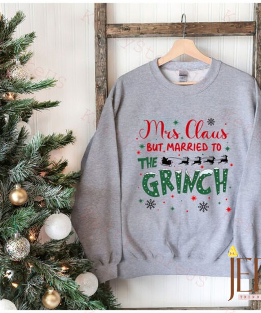 Mrs Claus But Married To The Grinch Shirt, Grinch Santa Shirt, Christmas Grinch Gift, Funny Grinch Christmas, Mr and Mrs Claus Merry Grinch