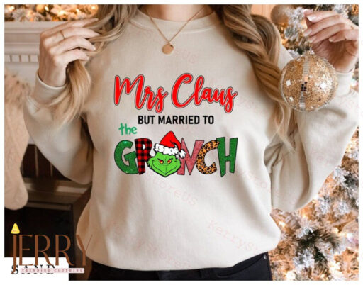 Mrs Claus but married the Grinch Shirt, Grinch Santa Shirt, Mrs Claus Shirt, Fall Shirt, Christmas Shirt, Holiday Season Shirt, Grinch shirt