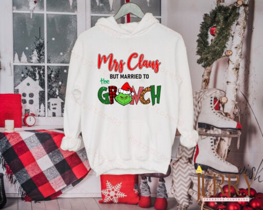 Mrs Claus but married the Grinch Shirt, Grinch Santa Shirt, Mrs Claus Shirt, Fall Shirt, Christmas Shirt, Holiday Season Shirt, Grinch shirt