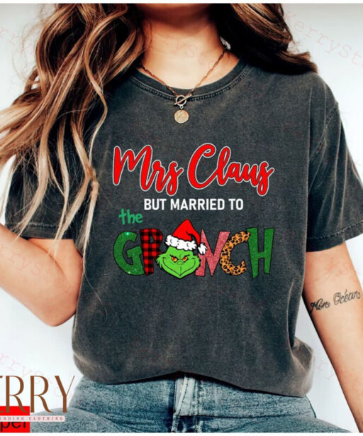 Mrs Claus but married the Grinch Shirt, Grinch Santa Shirt, Mrs Claus Shirt, Fall Shirt, Christmas Shirt, Holiday Season Shirt, Grinch shirt