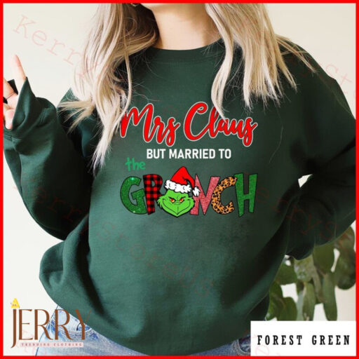 Mrs Claus but married the Grinch Shirt, Grinch Santa Shirt, Mrs Claus Shirt, Fall Shirt, Christmas Shirt, Holiday Season Shirt, Grinch shirt