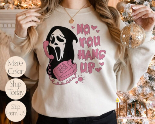 No You Hang Up Sweatshirt, Ghostface Valentine Sweatshirt, Halloween Sweatshirt, Halloween Gift, Funny Valentine Sweatshirt, Funny Ghostface