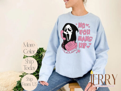 No You Hang Up Sweatshirt, Ghostface Valentine Sweatshirt, Halloween Sweatshirt, Halloween Gift, Funny Valentine Sweatshirt, Funny Ghostface