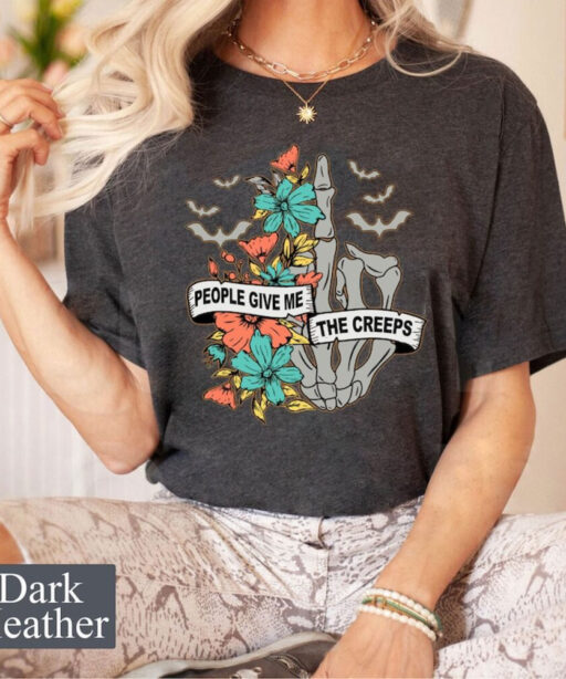 People Give Me The Creeps Shirt, Halloween Shirt, Horror Shirt, Skeleton Hand Floral Tee, Witch Vibes Shirt, Spooky Season Shirt, Fall Shirt