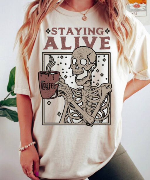 Vintage Staying Alive Comfort Color Shirt, Disney Funny Skeleton T-Shirt, Trendy Coffee Shirt, Coffee Lovers Gift, Skull Vintage Tee