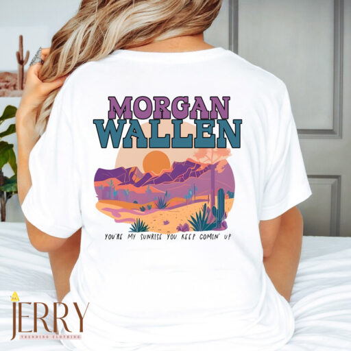 You Are My Sunrise Morgan Wallen Shirt