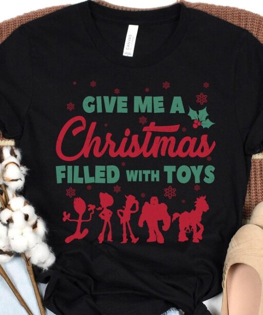 Toy Story Friends Give Me A Christmas Filled With Toys Shirt, Woody Jessie Buzz Lightyear Disney Xmas Tee, Mickey's Very Merry Christmas