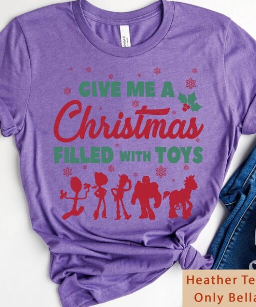 Toy Story Friends Give Me A Christmas Filled With Toys Shirt, Woody Jessie Buzz Lightyear Disney Xmas Tee, Mickey's Very Merry Christmas