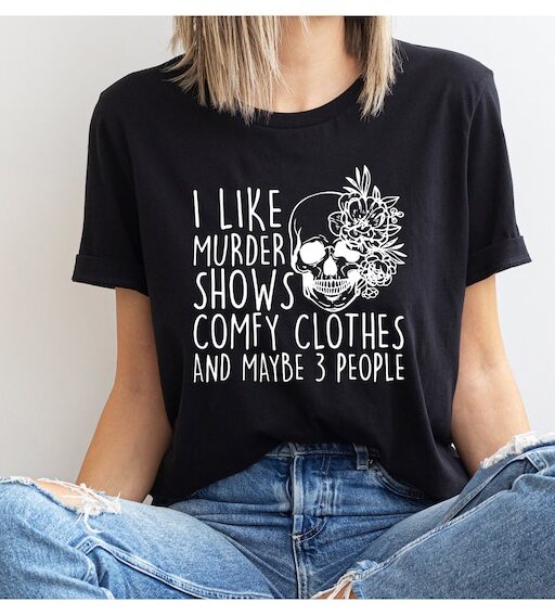 I Like Murder Shows Comfy Clothes And Maybe Like 3 People,True Crime Shirt,Crime Show Shirt,Halloween Shirt,True Crime Shirt,Scream Shirt