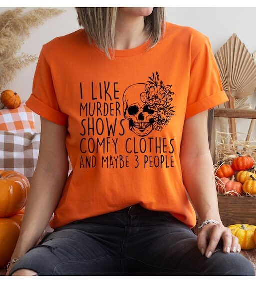 I Like Murder Shows Comfy Clothes And Maybe Like 3 People,True Crime Shirt,Crime Show Shirt,Halloween Shirt,True Crime Shirt,Scream Shirt