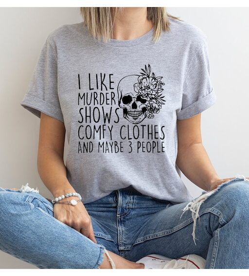 I Like Murder Shows Comfy Clothes And Maybe Like 3 People,True Crime Shirt,Crime Show Shirt,Halloween Shirt,True Crime Shirt,Scream Shirt