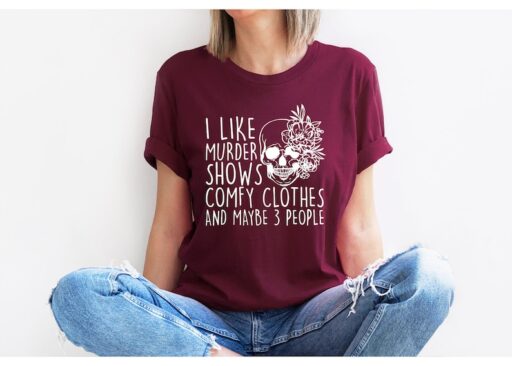 I Like Murder Shows Comfy Clothes And Maybe Like 3 People,True Crime Shirt,Crime Show Shirt,Halloween Shirt,True Crime Shirt,Scream Shirt