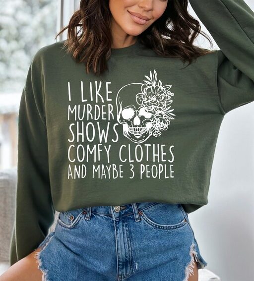 I Like Murder Shows Comfy Clothes And Maybe Like 3 People,True Crime Sweatshirt,Crime Show Sweatshirt,Halloween Sweatshirt,True Crime Shirt