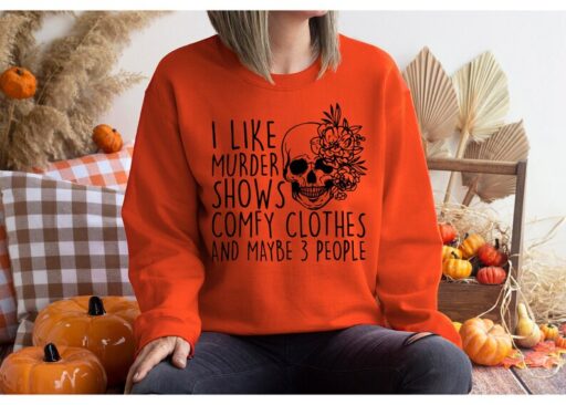 I Like Murder Shows Comfy Clothes And Maybe Like 3 People,True Crime Sweatshirt,Crime Show Sweatshirt,Halloween Sweatshirt,True Crime Shirt