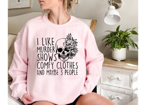 I Like Murder Shows Comfy Clothes And Maybe Like 3 People,True Crime Sweatshirt,Crime Show Sweatshirt,Halloween Sweatshirt,True Crime Shirt