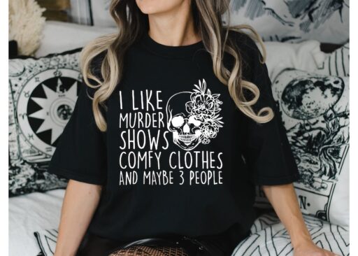 Comfort Colors I Like Murder Shows Comfy Clothes And Maybe Like 3 People,True Crime Shirt,Crime Show Shirt,Halloween Shirt,True Crime Shirt