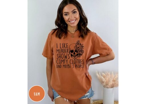 Comfort Colors I Like Murder Shows Comfy Clothes And Maybe Like 3 People,True Crime Shirt,Crime Show Shirt,Halloween Shirt,True Crime Shirt