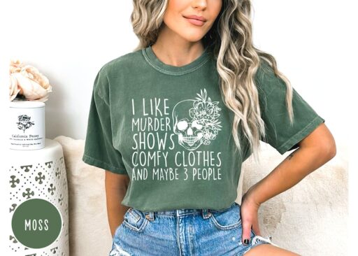 Comfort Colors I Like Murder Shows Comfy Clothes And Maybe Like 3 People,True Crime Shirt,Crime Show Shirt,Halloween Shirt,True Crime Shirt