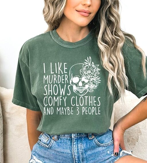 Comfort Colors I Like Murder Shows Comfy Clothes And Maybe Like 3 People,True Crime Shirt,Crime Show Shirt,Halloween Shirt,True Crime Shirt