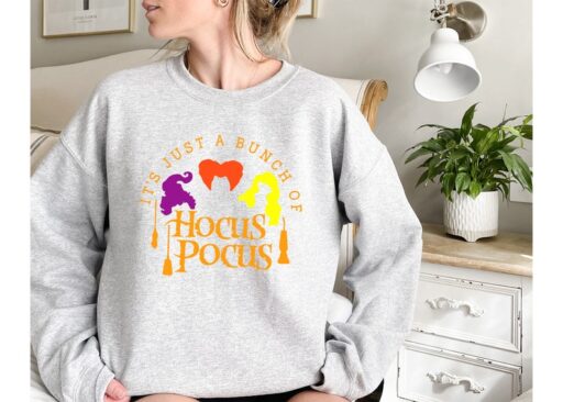 It's Just a Bunch of Hocus Pocus Sweatshirt,Halloween Sweatshirt,Hocus Pocus Shirt,Sanderson Sisters Sweatshirt,Halloween Gift,Witches Shirt