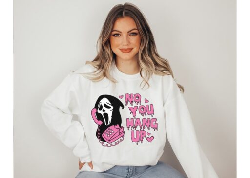 No You Hang Up Sweatshirt,Halloween Sweatshirt,Halloween Gift,Ghostface Valentine Shirt,Funny Valentine Shirt,Funny Ghostface Sweatshirt