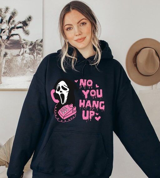 No You Hang Up Hoodie,Halloween Sweatshirt,Halloween Gift,Ghostface Valentine Hoodie,Funny Valentine Shirt,Funny Ghostface Hoodie,Halloween