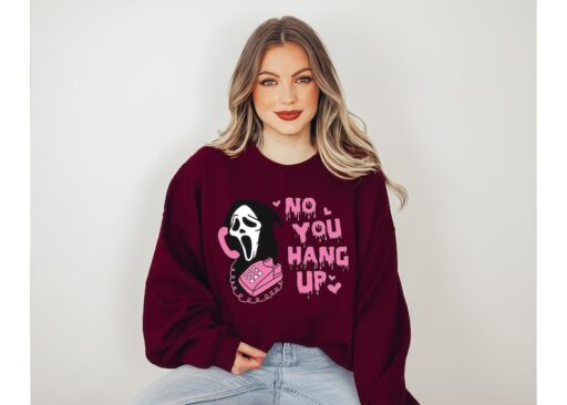 No You Hang Up Sweatshirt,Halloween Sweatshirt,Halloween Gift,Ghostface Valentine Shirt,Funny Valentine Shirt,Funny Ghostface Sweatshirt