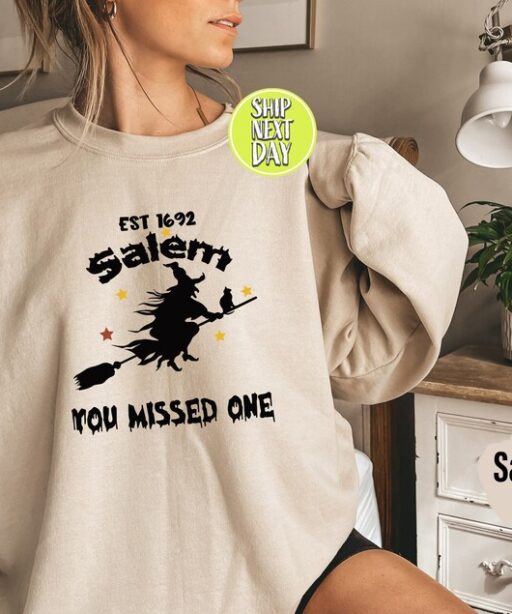 1692 You Missed One Sweatshirt, Halloween Sweatshirt and Hoodie, Salem Massachusetts Sweatshirt, Retro Halloween, Salem Witch Shirt -HC48