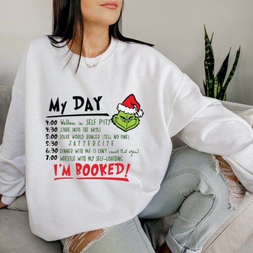 My Day I'm Booked Sweatshirt, Grinch Shirt, Grinch Day Program, Merry Grinchmas, Christmas Gifts, Gift for Him, Grinch, Grinch Characters