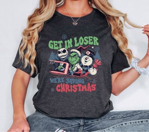 Get In Loser We're Saving Christmas Shirt, Snowman Jack Skellington Grinchs Shirt, Xmas Movie Shirt, Movie Character Driver Shirt