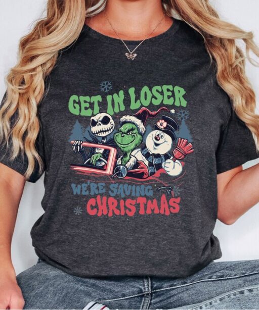 Get In Loser We're Saving Christmas Shirt, Snowman Jack Skellington Grinchs Shirt, Xmas Movie Shirt, Movie Character Driver Shirt