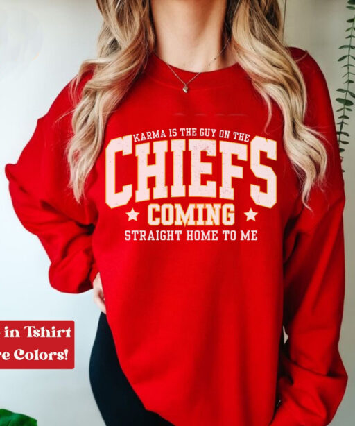 Karma Is the Guy On The Chiefs Sweatshirt, Taylor Swift Travis Kelce Sweatshirt Tshirt Hoodie