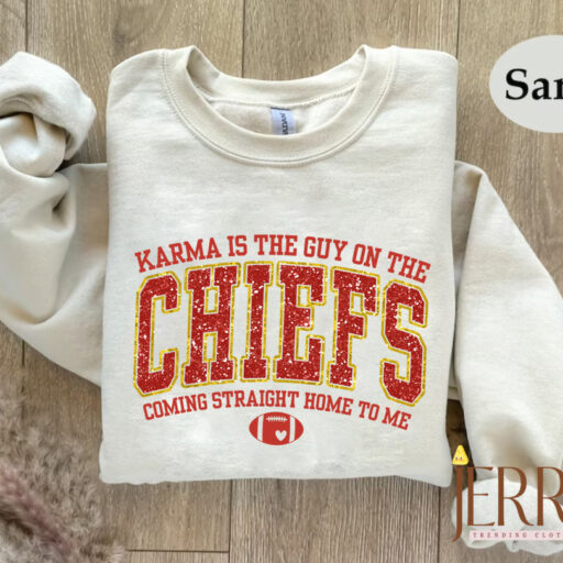 Karma Is The Guy On The Chiefs Coming Straight Home To Me Sweatshirt, American Football Shirt