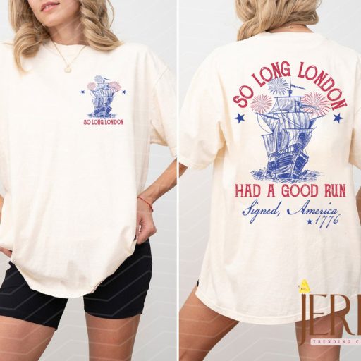 So Long London 4th of July Two Sides Shirt, Fourth Of July Shirt, July 4th Shirt