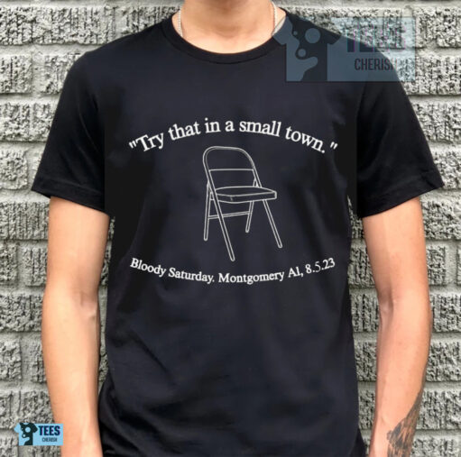 Funny Alabama Boat Fight Try That In A Small Town Chair T Shirt, Montgomery Riverfront Brawl Shirt