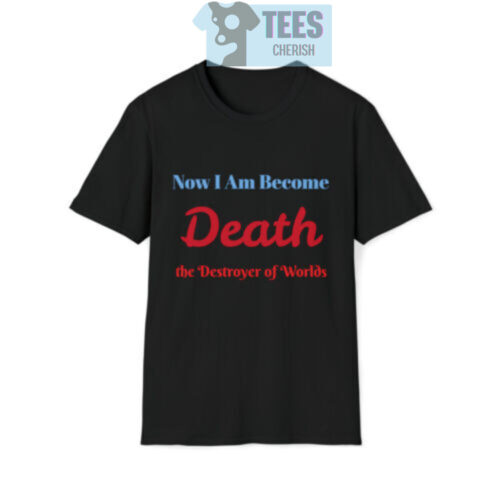 Cheap Now I Am Becoming Death The Destroyer Of World J Robert Oppenheimer T Shirt