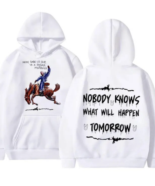 Nobody Knows What Will Happen Tomorrw Hoodie