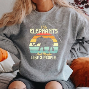 Vintage Elephant Sweatshirt, I Like Elephants And Maybe Like 3 People Shirt, Elephant Lover Gift, Elephant Shirt, Loves Elephant