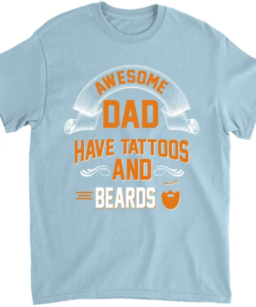 Dads Have Tattoos And Beards T-Shirt