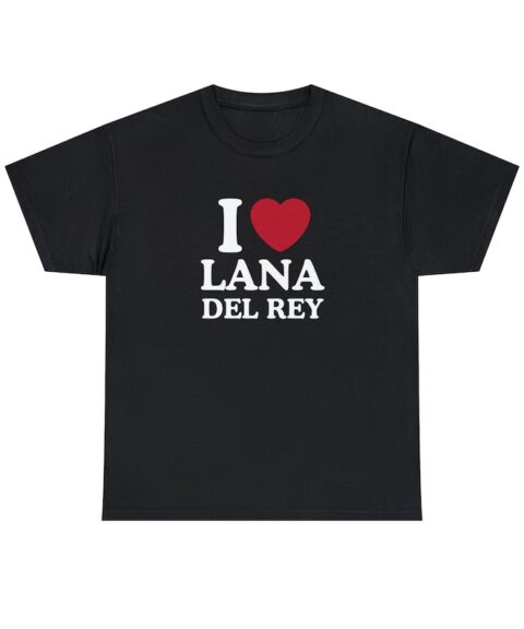 I Love Lana Del Rey Shirt