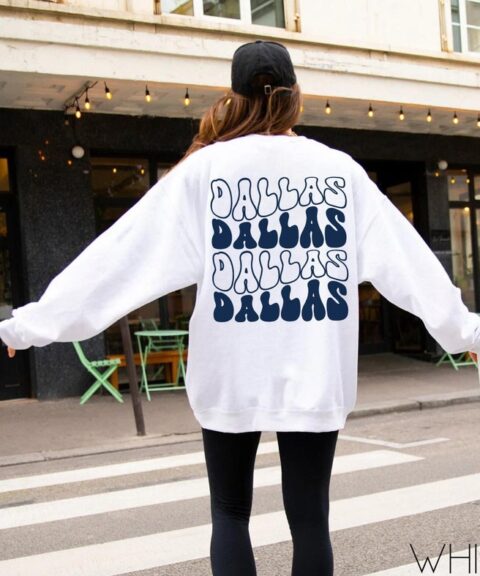 Dallas Dallas Dallas Dallas Sweatshirt, 2 Sides