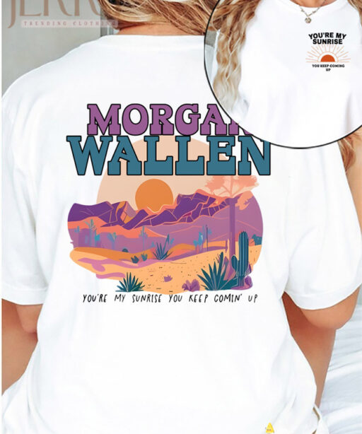 You Are My Sunrise Morgan Wallen Shirt