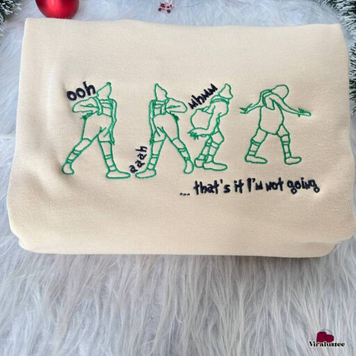 Ooh Aaah Uhmmm That Its Not Going Grinch Embroidered Sweatshirt, Christmas Gift For Family