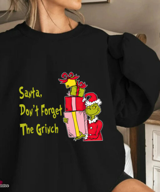 Santa, Don't Forget The Grinch shirt