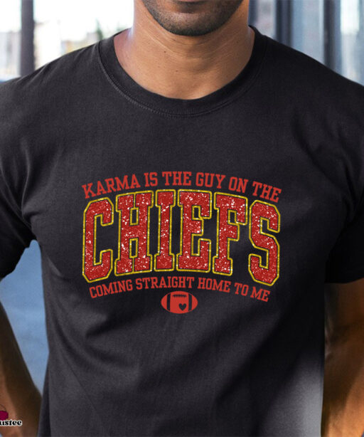 Karma Is The Guy On The Chiefs Coming Straight Home To Me Sweatshirt, American Football Shirt